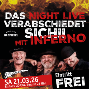 Das Night Live verabschiedet sich mit (einem) Inferno! Eintritt frei Einlass 20 Uhr, Beginn 21 Uhr Kommt noch ein letztes Mal bei Live Musik feiern!